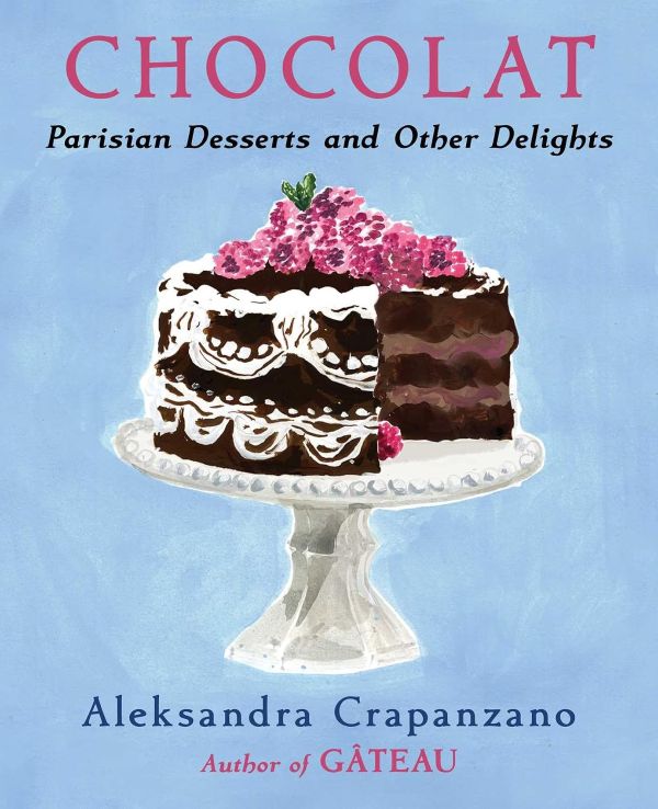 Book cover for 'CHOCOLAT: Parisian Desserts and Other Delights' by Aleksandra Crapanzano, featuring an illustration of a chocolate cake on a pedestal against a light blue background.