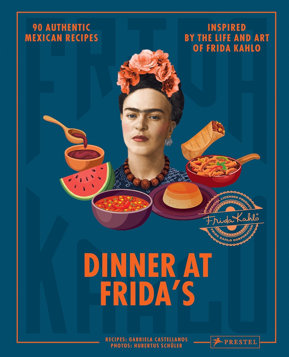 Dinner at Frida's: 90 Authentic Mexican Recipes