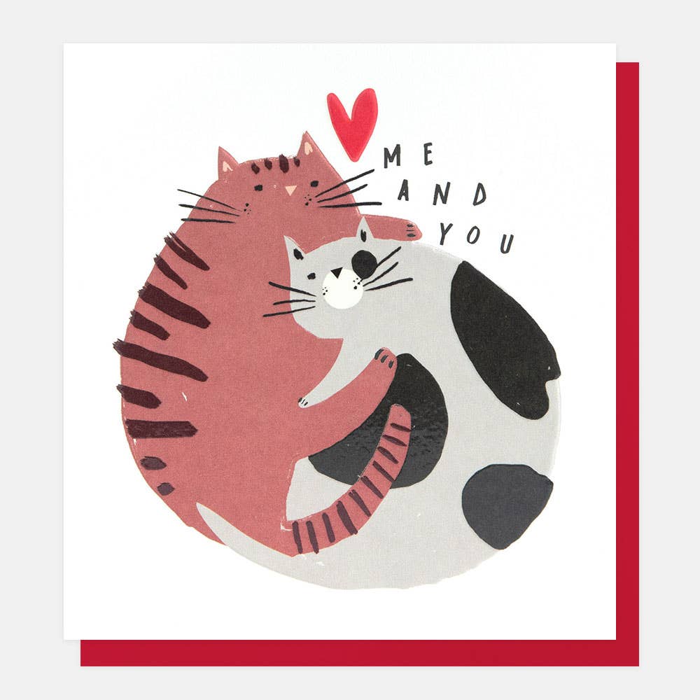 LOVE ME AND YOU CATS GREETING CARD CAROLINE GARDNER
