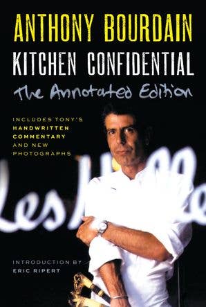 Kitchen Confidential Annotated Edition: Anthony Bourdain - r. h. ballard shop & gallery