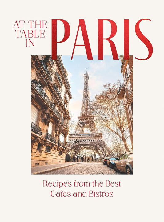 At the Table in Paris: Recipes from the Best Cafes & Bistros