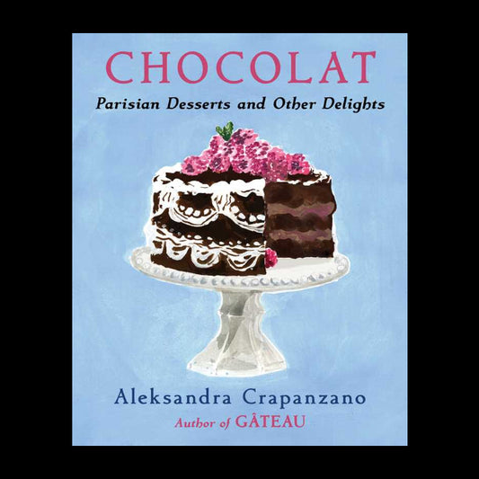 Chocolat by Aleksandra Crapanzano: Hardcover; 384 pages / English - r. h. ballard shop & gallery