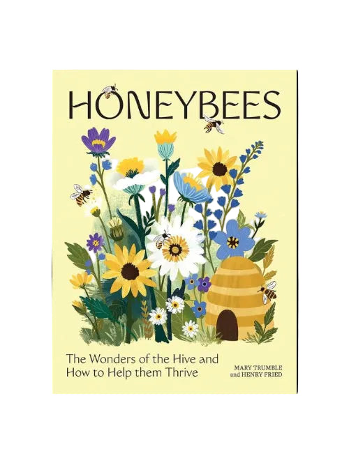 Children's book cover titled 'HONEYBEES' with an illustrated cluster of flowers, bees, and a beehive on a pale yellow background. The subtitle reads 'The Wonders of the Hive and How to Help them Thrive,' with authors Mary Trumble and Henry Fried at the bottom right.