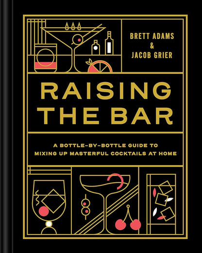 Raising the Bar: Bottle-by-Bottle Guide to Mixing Masterful Cocktails