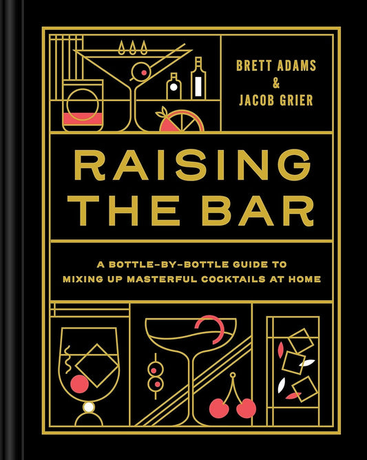 Raising the Bar: Bottle-by-Bottle Guide to Mixing Masterful Cocktails