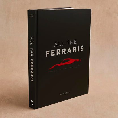 All The Ferraris: The Ferrari Bible: A Complete Guide to Over 600 Models