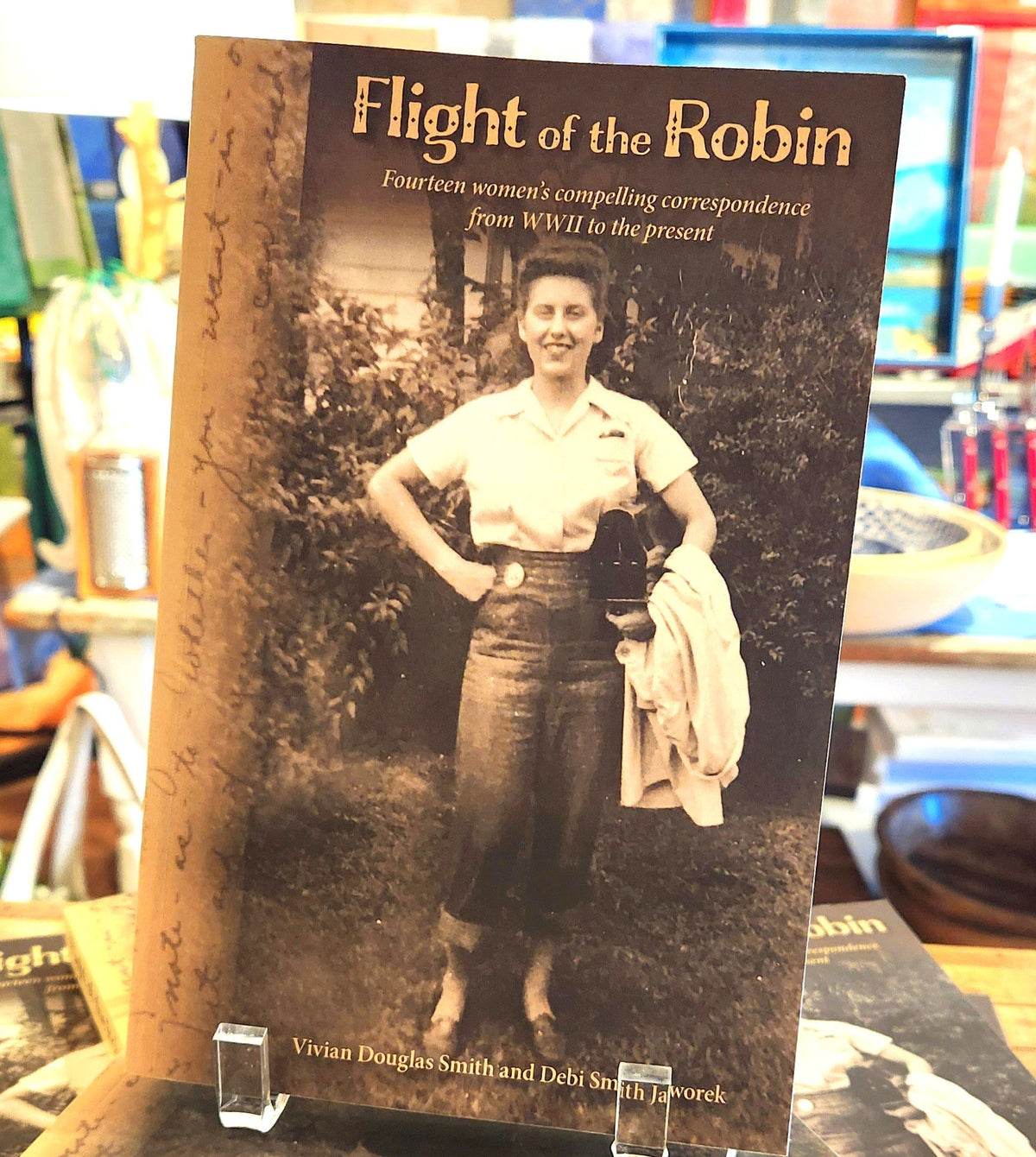 Flight of the Robin: Fourteen women's compelling correspondence from WWII to the present
