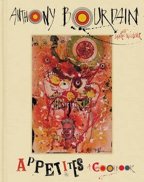 Appetites, A Cookbook : Anthony Bourdain