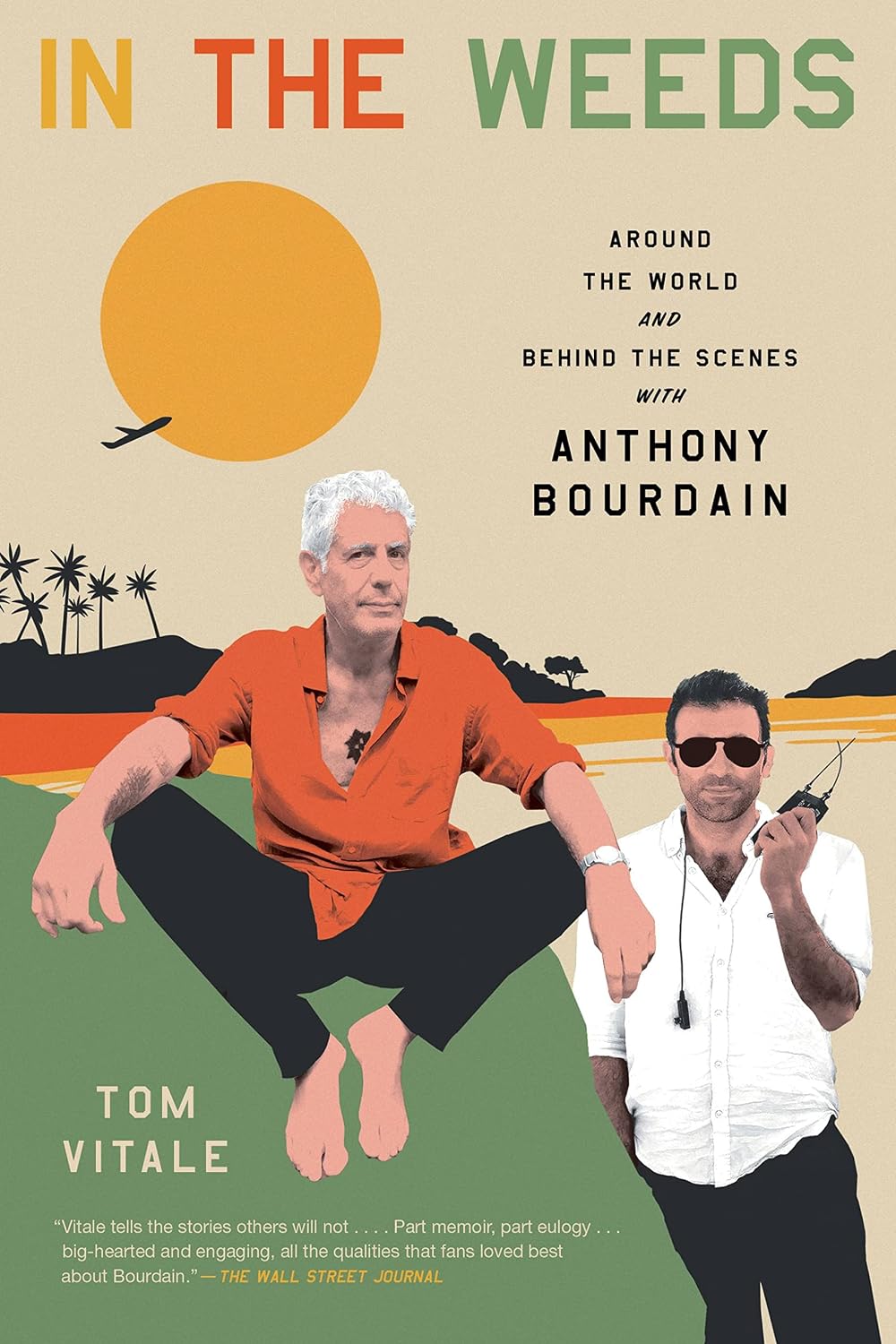 In the Weeds, Around the World and Behind the Scenes with Anthony Bourdain