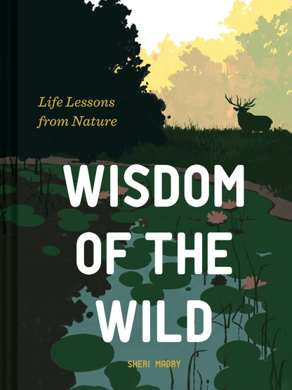 Wisdom of the Wild: Life Lessons from Nature
