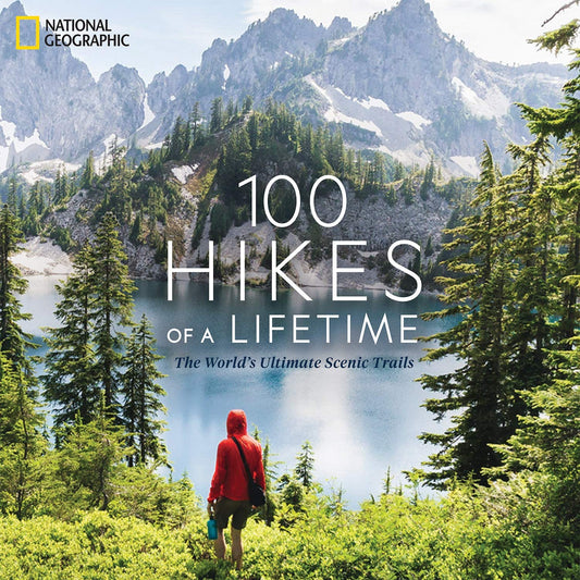 100 Hikes of a Lifetime, The World's Ultimate Scenic Trails