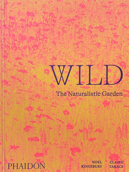 Wild: The Naturalistic Garden