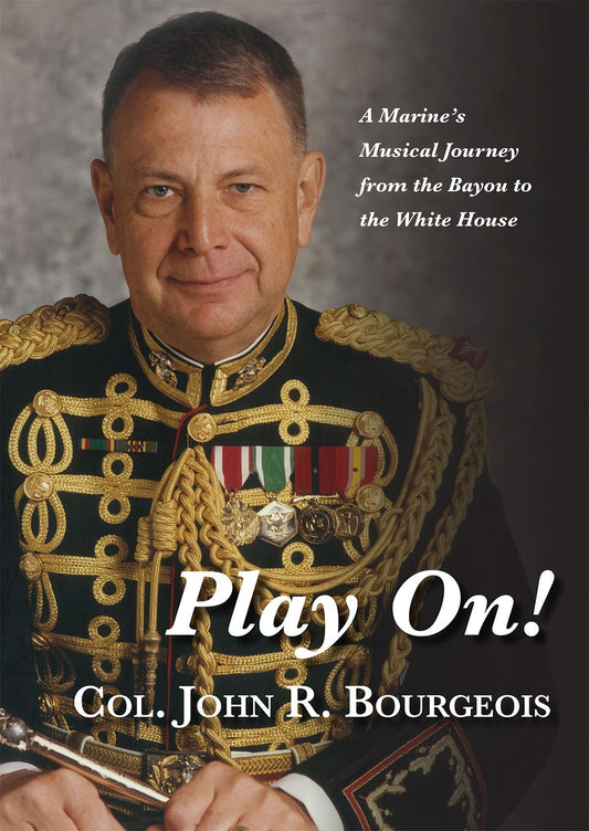 Play On! A Marine's Musical Journey from the Bayou to the White House - SIGNED