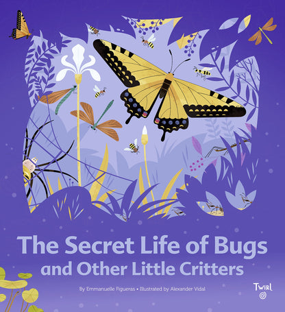 The Secret Life of Bugs and Other Little Critters